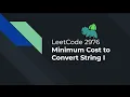 2976 Minimum Cost to Convert String I - Weekly Contest 377