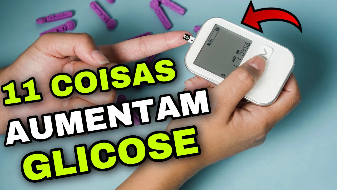 11 Coisas que AUMENTAM A GLICOSE e a DICA DE OURO para DIABETES