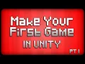 MAKE YOUR FIRST GAME - SETTING UP UNITY