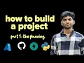 LET S BUILD A PROJECT FROM SCRATCH part 1 the planning