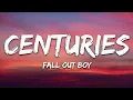 Fall Out Boy - Centuries (Lyrics)