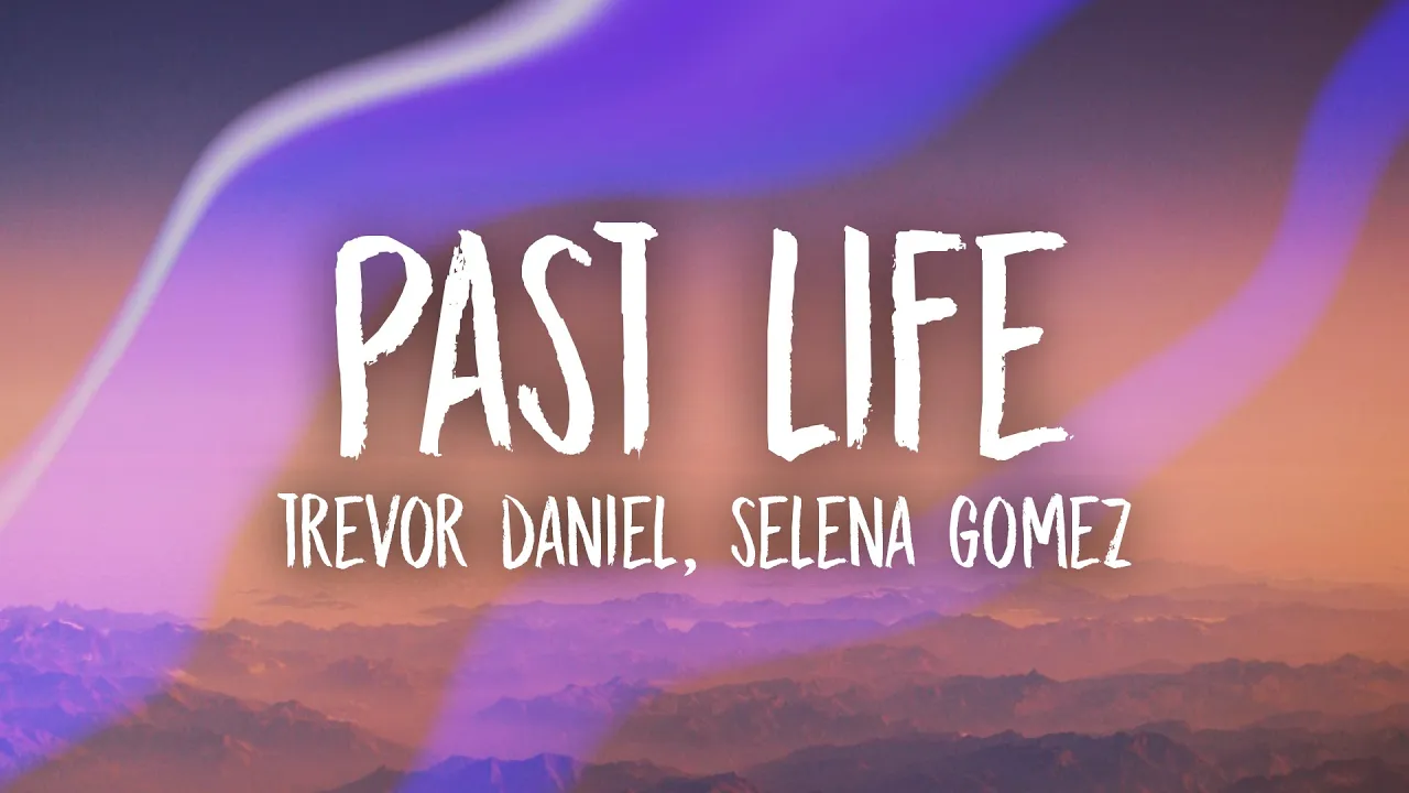 Trevor Daniel, Selena Gomez - Past Life (Lyrics)