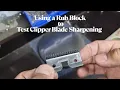 How to Use a Rub Block to Check Clipper Blade Sharpening Why Hollow Grind Matters