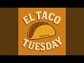 El Taco Tuesday