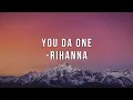 You da One - Rihanna (Lyrics + Speed Up)