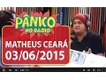 Download Lagu Matheus Ceará - Pânico - 03/06/15