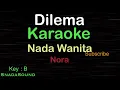Download Lagu DILEMA-Nora|KARAOKE NADA WANITA​⁠ -Female-Cewek-Perempuan@UcokkuYasir