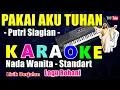 Download Lagu PAKAI AKU TUHAN - PUTRI SIAGIAN || KARAOKE NADA WANITA STANDART - G = DO
