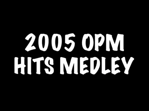 Download MP3 2005 OPM HITS MEDLEY (KARAOKE VIDEO)