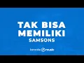 Tak Bisa Memiliki - Samsons (KARAOKE VERSION)