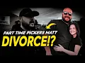 What happened to Part Time Pickers Matt Wife Part Time Pickers Matt Divorce Reason