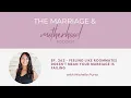 Ep 262 - Feeling Like Roommates Doesn t Mean Your Marriage Is Failing