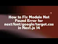How to Fix Module Not Found Error for css in Next js 14