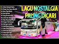 Download Lagu LAGU NOSTALGIA PALING DICARI - LAGU KENANGAN TEMAN PERJALANAN - UNTUK SEBUAH NAMA