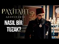 Bu nasıl bir tuzak nasıl bir oyun? - Payitaht Abdülhamid 119. Bölüm​