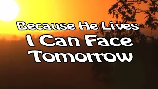 because he lives i can face tomorrow worship song with lyrics