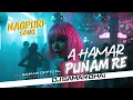 Download Lagu A Hamr Punam Re - Nagpuri Song | Mp2 Style Mix Dj Samar x Dj Danger