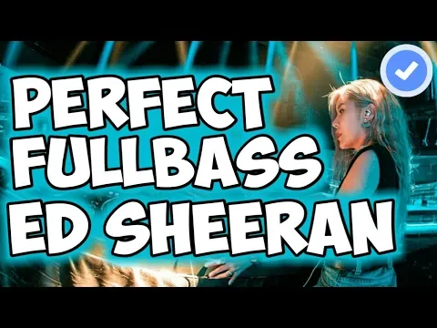 Download MP3 DJ PERFECT ED SHEERAN PALING MANTAP BETUL ♫ REMIX FULLBASS TERBARU