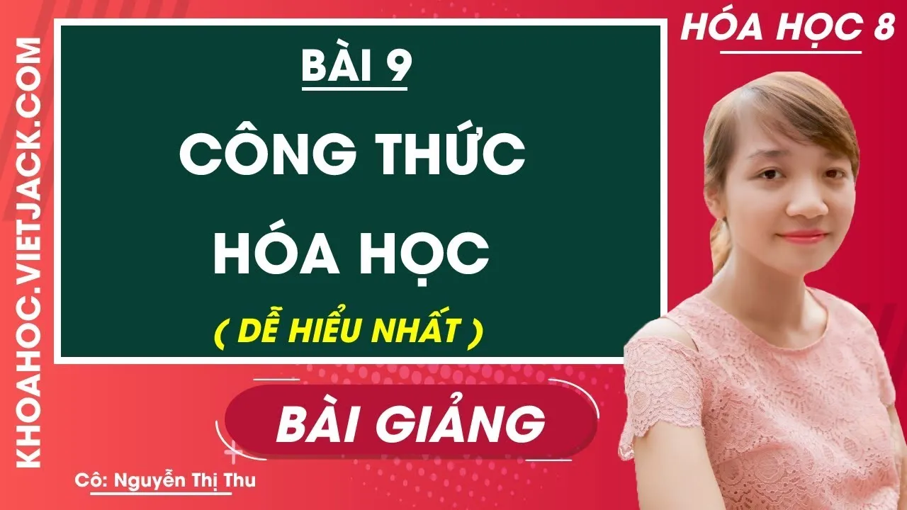 Công thức hóa học - Bài 9 - Hóa học 8 - Cô Nguyễn Thị Thu (DỄ HIỂU NHẤT)