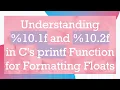Understanding 10 1f and 10 2f in C s printf Function for Formatting Floats