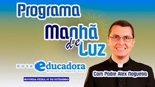 Programa Manhã de luz com Pe. Alex Nogueira – 07/09/2026
