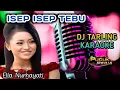 Download Lagu ISEP ISEP TEBU - Ella Nurhayati // DJ Tarling Karaoke