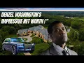 Denzel Washington s Impressive Net Worth