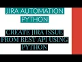 Jira Automation Using Python Create Jira Issue From Rest Api Using Python Tutorial 1