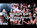 Download Lagu Hookah Bar (Sped Up + Reverb) | Akshay Kumar \u0026 Asin | Himesh Reshammiya