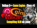 Vulkan C Game Engine Development Compiling GLM on Linux