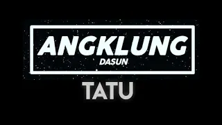 Tatu | Angklung Dasun