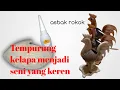 Download Lagu #tempurungkelapa#asbak#        membuat asbak rokok dari tempurung/batok kelapa.