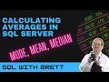 Calculating Averages in SQL Server Mode Mean Median