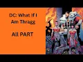 DC What If I Am Thragg