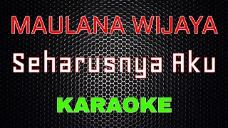 Download Maulana Wijaya - Seharusnya Aku (Karaoke) | LMusical MP3