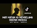 Download Lagu LIRIK LAGU || mati matianku membelamu didepan mereka (MATI MATIAN - MAHALINI) cover agusriansyah