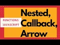 6 Functions in JavaScript Callback functions Nested Functions Arrow functions