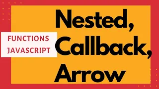 6 Functions in JavaScript Callback functions Nested Functions Arrow functions