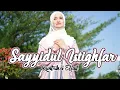 Download Lagu Merdu Banget😭 Sayyidul Istighfar - Kuntriksi Ellail Cover