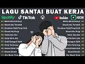 Lagu Lagu Santai Buat Kerja Terpopuler Full Album 2026 | Musik Enak Temani Kerja Sehari-hari