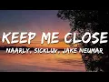 Lagu Naarly, Sickluv, Jake Neumar - Keep Me Close (Lyrics)