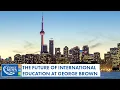 The Future of International Education at George Brown Polytechnic