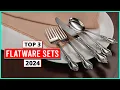 Top 5 Best Flatware Sets Review In 2024