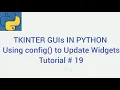 Using config to Update Widgets TKINTER GUIs IN PYTHON Tutorial