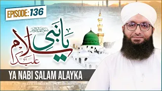 Ya Nabi Salam Alayka Episode 136 | Darood O Salam | Midhat e Rasool | Muhammad Mohsin Attari Madani