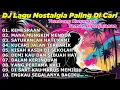 Download Lagu DJ LAGU NOSTALGIA PALING DICARI Lagu Kenangan Cocok Di Perjalanan KEMESRAAN