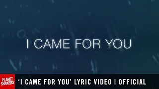 Download 'I CAME FOR YOU' Lyric Video | Official Planetshakers Video MP3