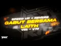 Download Lagu GABUT BERSAMA LAITH SPEED UP + REVERB VOL. 7!