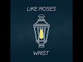 Wrist - Like Roses