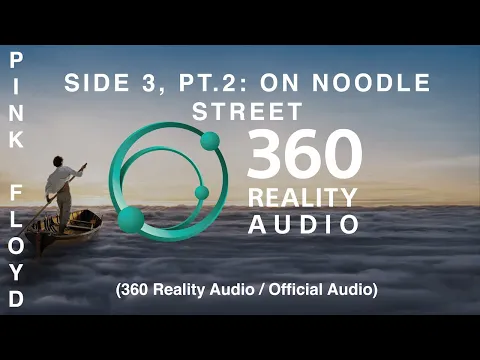 Download MP3 Pink Floyd - Side 3, Pt. 2: On Noodle Street (360 Reality Audio / Official Audio)